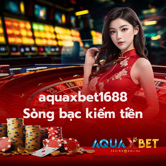 aquaxbet1688 Sòng bạc kiếm tiền