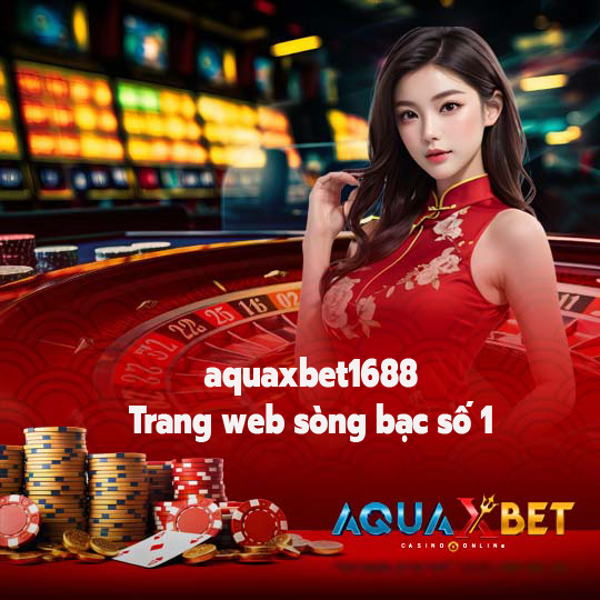 aquaxbet1688 Trang web sòng bạc số 1