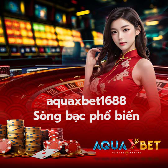 aquaxbet1688 Sòng bạc phổ biến