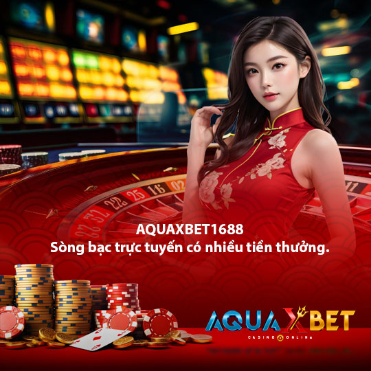 aquaxbet1688 Sòng bạc trực tuyến có nhiều tiền thưởng.